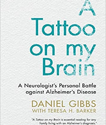 A Tattoo On My Brain – A Neurologist’s Personal Battle against Alzheimer’s disease